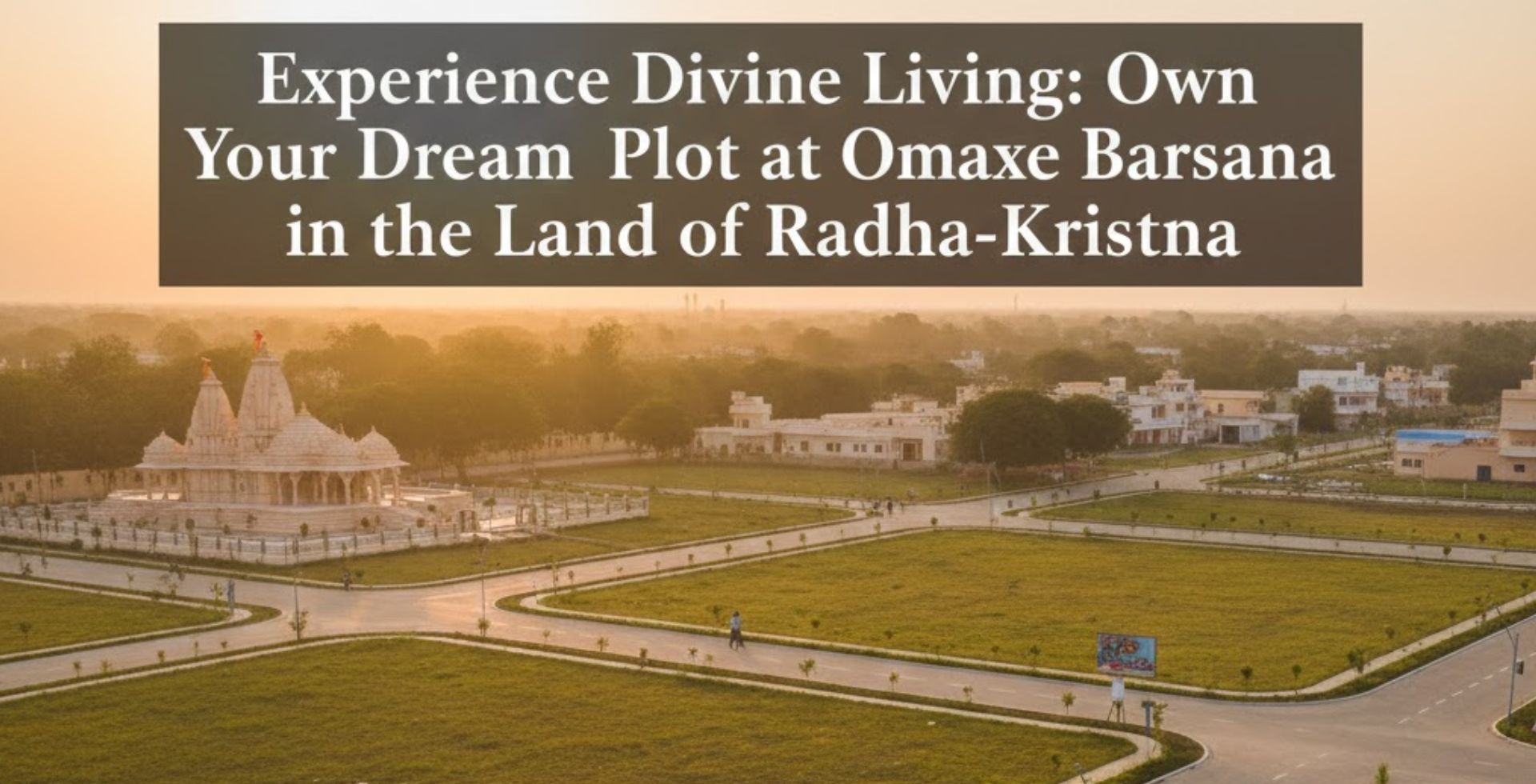 Experience Divine Living: Own Your Dream Plot at Omaxe Barsana in the Land of Radha-Krishna